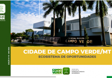 Secretaria de Desenvolvimento e Prefeitura de Campo Verde divulgam Plano de Industrialização com objetivo de atrair novas indústrias e empresas para o munícipio 